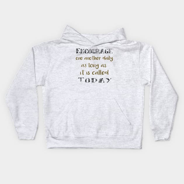 Encourage bible verse Kids Hoodie by LND4design